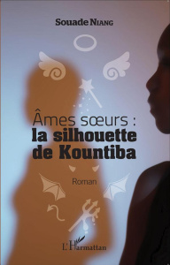 Ames soeurs : la silhouette de Kountiba - Niang Souade ; Assangalène Sagna Mamadou