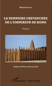La dernière chevauchée de l'empereur de Kong - Issoufou Berte ; N'Guessan Kouadio Joël
