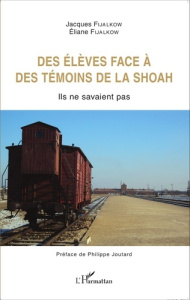 Des élèves face à des témoins de la Shoah. Ils ne savaient pas - Fijalkow Jacques ; Fijalkow Eliane ; Joutard Phili