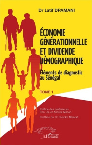 Economie générationnelle et dividende démographique. Tome 1, Eléments de diagnostic au Sénégal - Dramani Latif ; Lee Ron ; Mason Andrew ; Mbacké Ch