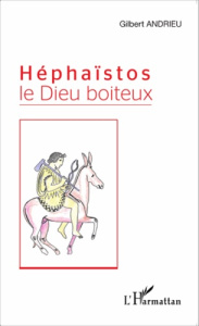 Héphaïstos le Dieu boiteux - Andrieu Gilbert