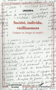 Société, individu, vieillissement. S'adapter ou changer de modèle ?