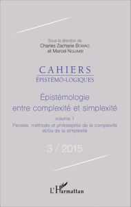 Cahiers épistémo-logiques N° 3/2015 : Epistémologie entre complexité et simplexité. Volume 1, Pensée - Bowao Charles Zacharie ; Nguimbi Marcel