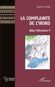 Nika l'Africaine Tome 5 : La complainte de l'Iroko - Costa Aurore