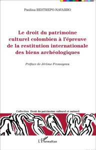 Le droit du patrimoine culturel colombien à l'épreuve de la restitution internationale des biens arc - Restrepo-Navarro Paulina ; Fromageau Jérôme