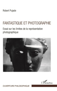 Fantastique et photographie - Pujade Robert