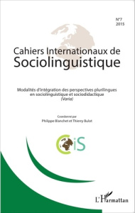 Cahiers Internationaux de Sociolinguistique N° 7/2015 : Modalités d'intégration des perspectives plu - Blanchet Philippe ; Bulot Thierry
