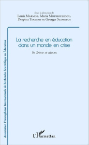 La recherche en éducation dans un monde en crise. En Grèce et ailleurs - Marmoz Louis ; Moumoulidou Maria ; Tsakiris Despin