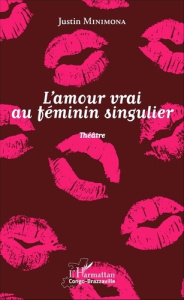 L'amour vrai au féminin singulier - Minimona Justin