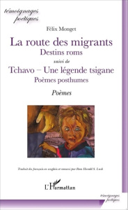 La route des migrants suivi de Tchavo - une légende tsigane. Edition français-anglais-romani - Monget Félix ; Lush Harold S.