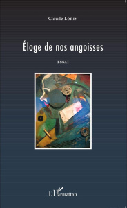Eloge de nos angoisses - Lorin Claude