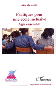 Pratiques pour une école inclusive. Agir ensemble - Manço Altay
