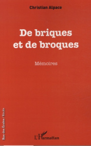 De briques et de broques. Mémoires - Alpace Christian