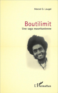 Boutilimit. Une saga mauritanienne - Laugel Marcel