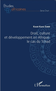 Droit, culture et développement en Afrique. Le cas du Tchad - Sonn Kaar Kaas