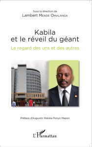 Kabila et le réveil du géant. Le regard des uns et des autres - Mende Omalanga Lambert ; Matata Ponyo Augustin