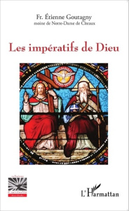 Les impératifs de Dieu - Goutagny Etienne