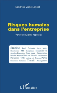 Risques humains dans l'entreprise. Vers de nouvelles réponses - Vialle-Lenoël Sandrine