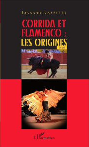 Corrida et flamenco : les origines - Laffitte Jacques