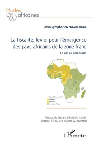 La fiscalité, levier pour l'émergence des pays africains de la zone franc. Le cas du Cameroun - Ndzana Biloa Alain Symphorien ; Pekassa Ndam Gérar