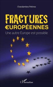 Fractures européennes. Une autre Europe est possible - Petinos Charalambos