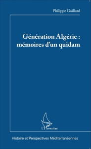 Génération Algérie : mémoires d'un quidam - Gaillard Philippe