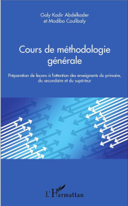 Cours de méthodologie générale. Préparation de leçons à l'attention des enseignants du primaire, du - Abdelkader Galy Kadir ; Coulibaly Modibo