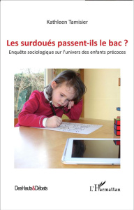 Les surdoués passent-ils le bac ? Enquête sociologique sur l'univers des enfants précoces - Tamisier Kathleen