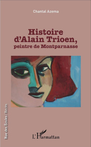 Histoire d'Alain Trioen, peintre de Montparnasse - Azema Chantal