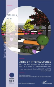 Cahiers du Cirhill N° 41 : Arts et intercultures ou les mutations silencieuses de la Chine contempor - Bouvier-Laffitte Béatrice ; Pauzet Anne