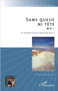 Sans queue ni tête. Un monde actuel en perte de sens ? - Botet Pradeilles Georges ; Diet Anne-Lise