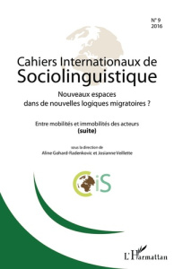 Cahiers Internationaux de Sociolinguistique N° 9/2016 : Nouveaux espaces dans de nouvelles logiques - Gohard-Radenkovic Aline ; Veillette Josianne
