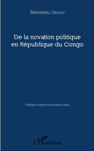 De la novation politique en République du Congo - Okiemy Bienvenu ; Yoka Aimé Emmanuel