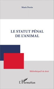 Le statut pénal de l'animal - Perrin Marie