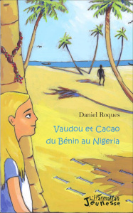 Vaudou et cacao du Bénin au Nigeria - Roques Daniel