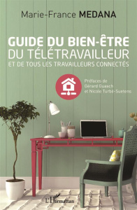 Guide du bien-être du télétravailleur et de tous les travailleurs connectés - Medana Marie-France ; Guasch Gérard ; Turbé-Sueten