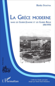 La Grèce moderne dans les Guides-Joanne et les Guides Bleus (1861-1959) - Stiastna Blanka