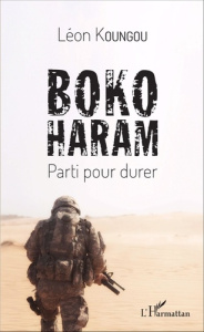 Boko Haram. Parti pour durer - Koungou Léon