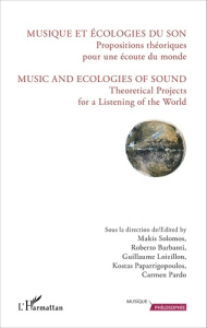 Musique et écologies du son. Propositions théoriques pour une écoute du monde - Solomos Makis ; Barbanti Roberto ; Loizillon Guill