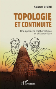 Topologie et continuité. Une approche mathématique et philosophique - Ofman Salomon