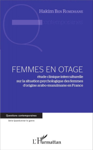 Femmes en otage. Etude clinique interculturelle sur la situation psychologique des femmes d'origine - Ben Romdhane Hakim