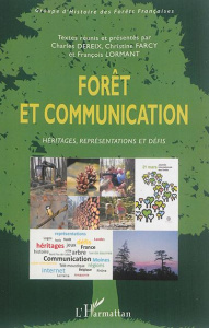 Forêt et communication. Héritages, représentations et défis - Dereix Charles ; Farcy Christine ; Lormant Françoi