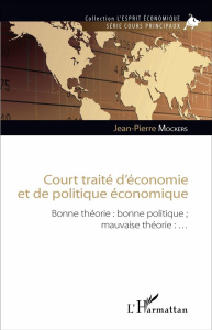 Court traité d'économie et de politique économique. Bonne théorie : bonne politique ; mauvaise théor - Mockers Jean-Pierre