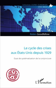Le cycle des crises aux Etats-Unis depuis 1929. Essai de systématisation de la conjoncture - Goodfellow Robin