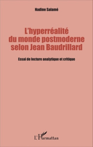 L'hyperréalité du monde postmoderne selon Jean Baudrillard. Essai de lecture analytique et critique - Salamé Nadine