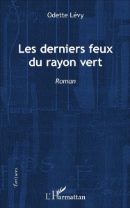 Les derniers feux du rayon vert - Lévy Odette