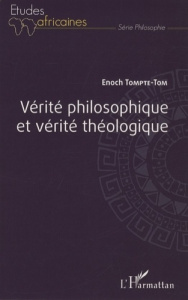 Vérité philosophique et vérité théologique - Tompté-Tom Enoch