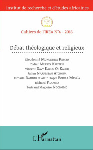 Cahiers de l'IREA N° 4/2016 : Débat théologique et religieux - Mukundila Kembo Dieudonné ; Mupaya Kapiten Didier