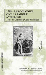 1789 : les colonies ont la parole. Anthologie Tome 1, Colonies ; Gens de couleur - Biondi Carminella ; Little Roger