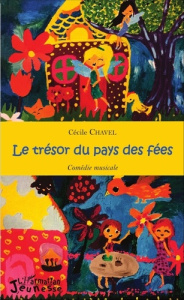 Le trésor du pays des fées. Comédie musicale, avec 1 CD audio - Chavel Cécile ; Mangin Mélodie